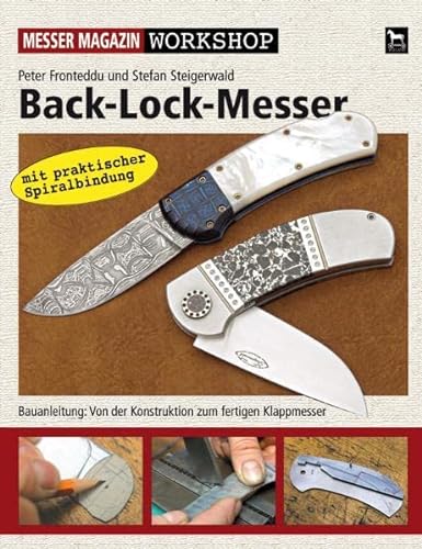 Back-Lock-Messer: Von der Konstruktion zum fertigen Messer: Messer Magazin Workshop/Bauanleitung:Von der Konstruktion zum fertigen Klappmesser von Wieland Verlag